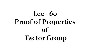 Lec - 60 Proof of Properties of Factor Group | IIT JAM | CSIR UGC NET | GATE MA | B Sc
