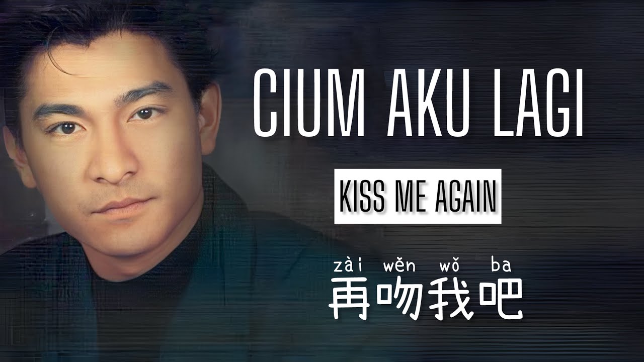 再吻我吧 • Zai Wen Wo Ba • 劉德華 • Andy Lau • Cium Aku Lagi • Kiss Me Again • Cantonese • Lirik Indonesia