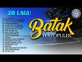 20 LAGU BATAK TERPOPULER || FULL ALBUM LAGU BATAK (Official Music Video)