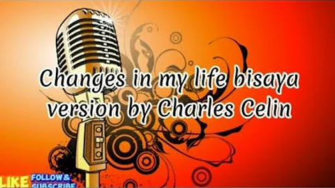 Changes in my life bisaya version by Charles Celin