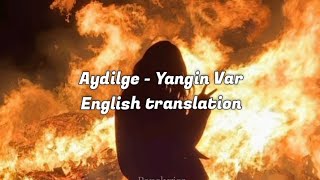 Aydilge - Yangin Var English Translation By Rana