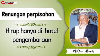 Renungan perpisahan | Wasiat uwa ajengan KH Choer Affandy