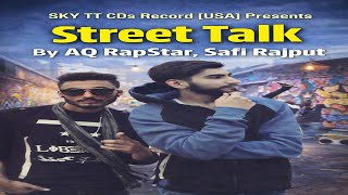 Street Talk Aq-Rap Star Safi Rajput Sky Tt Cds Record Rap Song Punjabi 2017