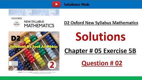 Exercise 5B Question no 2  Oxford New Syllabus Mathematics ||Chapter 5|| D2 Solutions ||Olevels Math