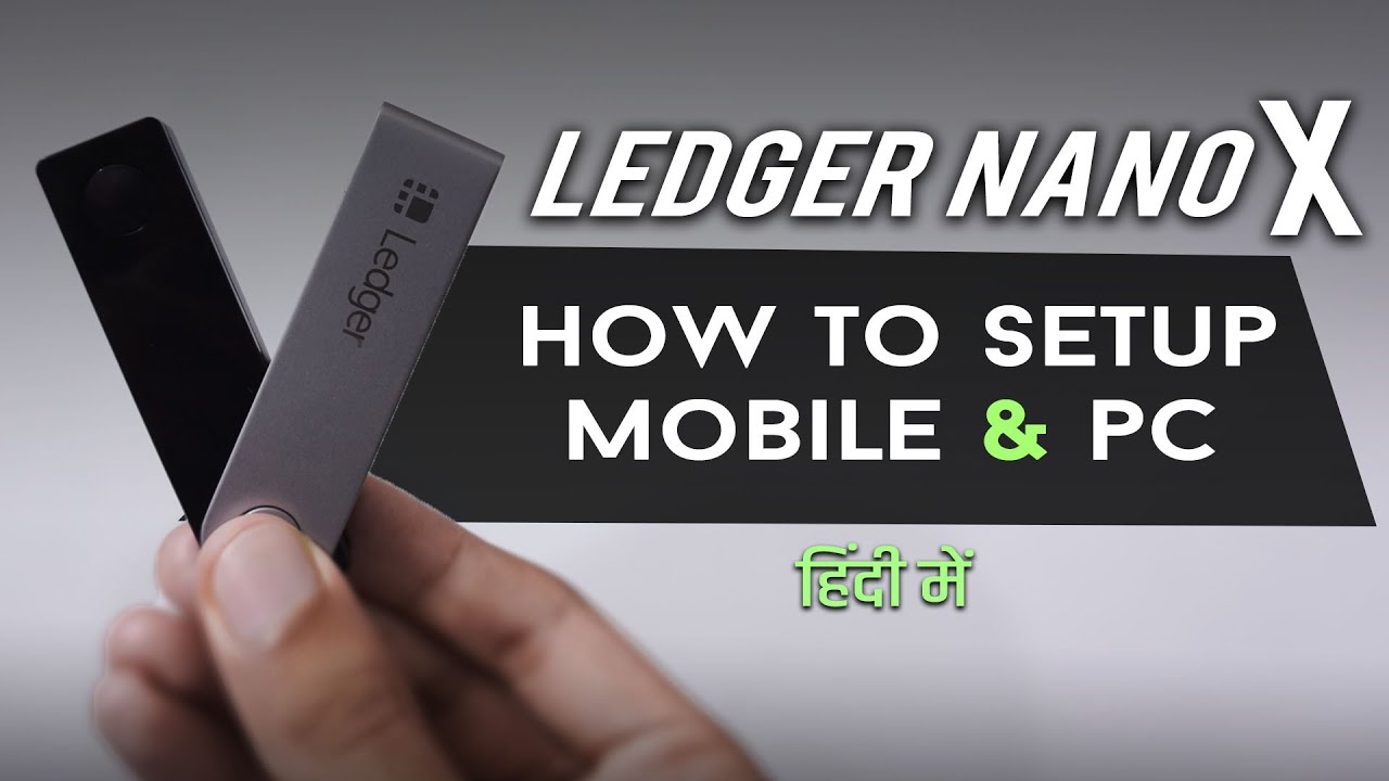 Ledger Nano X How To Setup || For Mobile & PC || Tutorial In Hindi ...