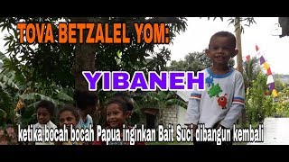 TOVA BETZALEL YOM: Lagu Ibrani YIBANEH