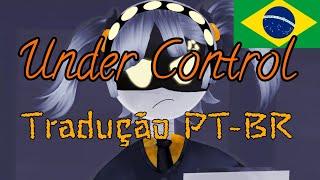 Under Control/Tradução PT-BR/Musica por Tryhard Ninja