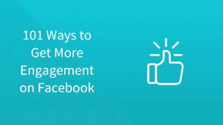 101 Ways to Instantly Boost Engagement on Your Facebook Page