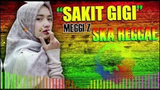 SAKIT GIGI (MEGGY Z) COVER SKA REGGAE INDONESIA I COVER LAGU LAWAS SKA REGGAE TERBARU 2025 FULL BASS