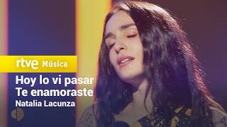 Natalia Lacunza - “Hoy lo vi pasar” &amp; “Te enamoraste” | La Casa de la Música