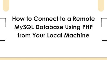 How to Connect to a Remote MySQL Database Using PHP from Your Local Machine
