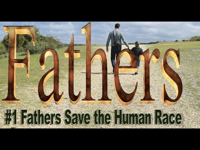 Fathers Save the Human Race -  #1