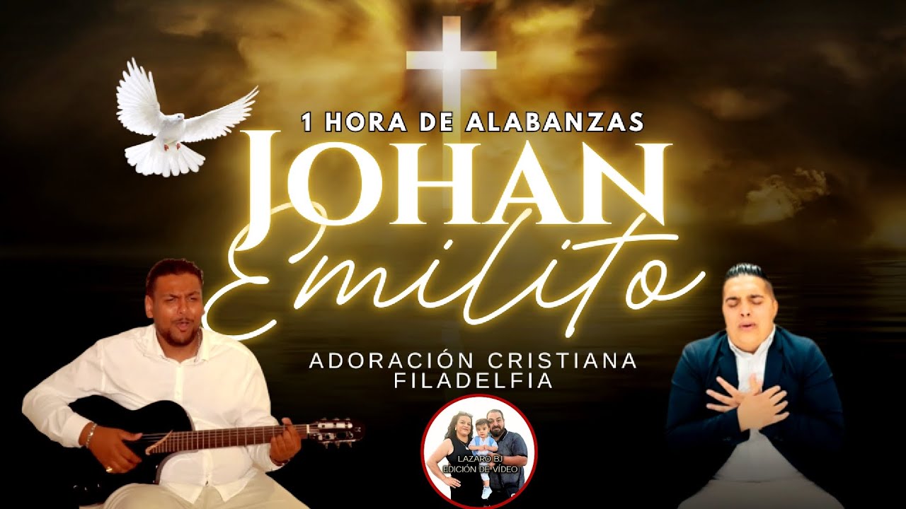1 HORA DE ALABANZAS | JOHAN DE MANRESA | EMILITO BARRUL | ADORACION CRISTIANA | FILADELFIA 