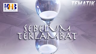 Kajian Tematik: Sebelum Terlambat - Khalid Basalamah