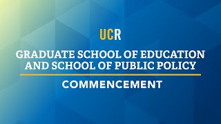 UCR Commencement - Graduate School of Education and School of Public Policy