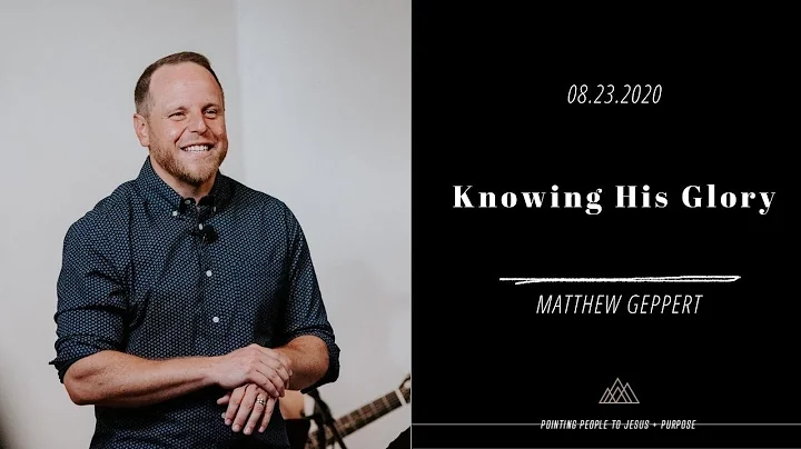 Church Anywhere 8.23.2020 "Knowing His Glory"