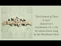 The Greatest of These Is Love, Linnea Good, sung by Woodlawn Choir