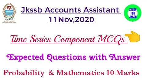 Time Series Component || Important MCQs With Explanation || Jkssb Accounts Assistant 11 Nov 2020