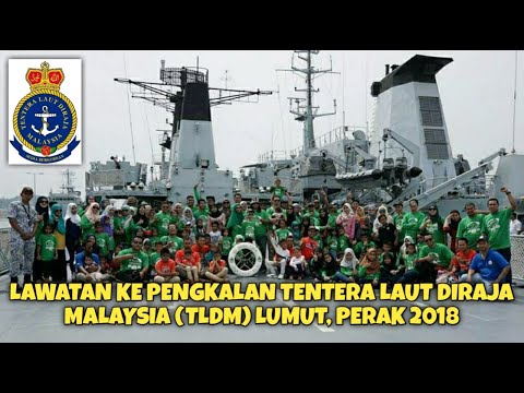 LAWATAN KE PENGKALAN TENTERA LAUT DIRAJA MALAYSIA (TLDM) LUMUT, PERAK || 2018