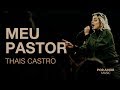 MEU PASTOR - THAIS CASTRO [LIVE]