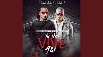 Arcangel, Bad Bunny - Tu No Vive Asi (Audio) ft. Mambo Kingz, DJ Luian