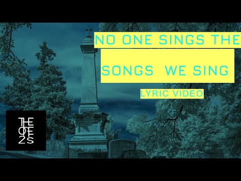 The One2s - No One Sings The Songs We Sing (Lyric Video)