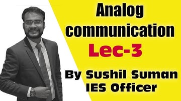 ANALOG COMMUNICATION #LEC 3@SUSHIL SUMAN IES OFFICER