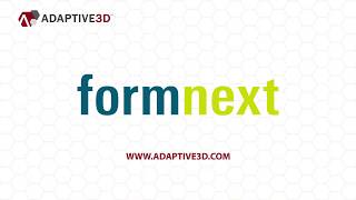 FormNext 2019 | Adaptive3D Technologies FormNext 2019 | Adaptive3D Technologies