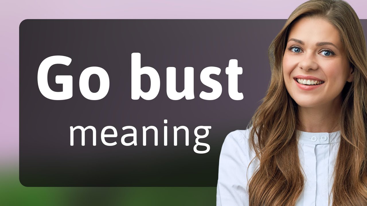 Decoding the Phrase Go Bust 