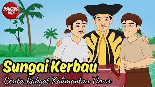 Sungai Kerbau - Cerita Rakyat Kalimantan Timur | Dongeng Kita