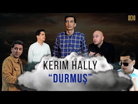 KERIM HALLY - DURMUŞ #adaproduction #kerimhally #turkmenistan