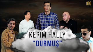 KERIM HALLY - DURMUŞ #adaproduction #kerimhally #turkmenistan Resimi