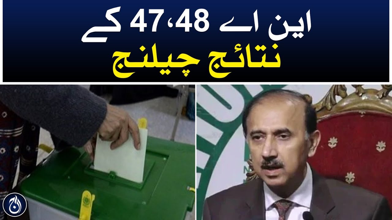 47 48 Results of NA 47, 48 challenged in Islamabad High Court - Aaj News ...