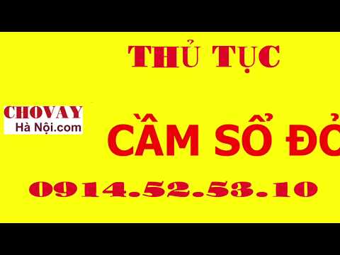 Video Thủ tục cầm đồ sổ đỏ - NHANH CHÓNG - CÓ TIỀN NHANH SAU... - youtube