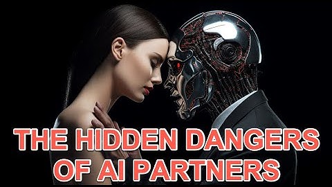 THE HIDDEN DANGERS OF AI PARTNERS