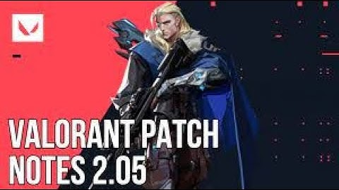 VALORANT PATCH NOTES 2.05 (Update)