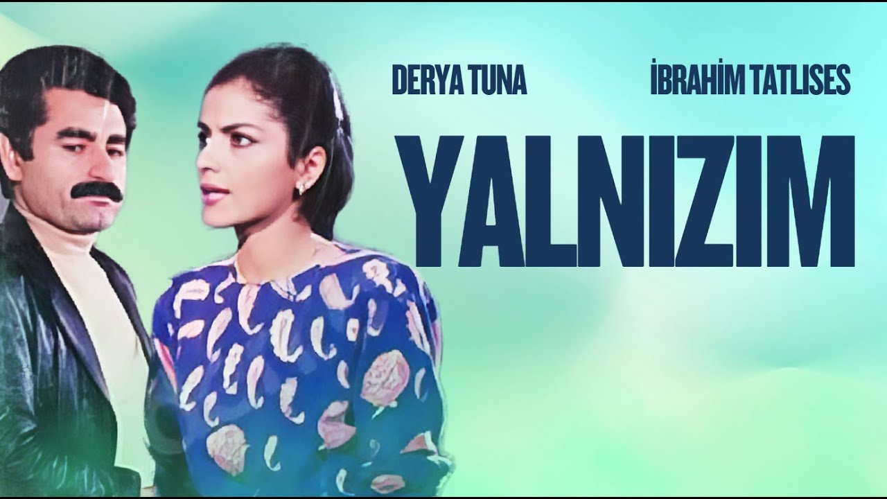 Yalnızım Türk Filmi | İbrahim Tatlıses | Derya Tuna