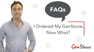 I Ordered My GenStone, Now What?