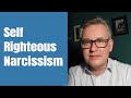 The Self Righteousness Of A Narcissist 