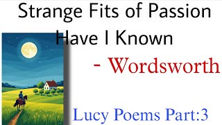 Strange Fits Of Passion Have I Known By William Wordsworth | Summary In Hindi | Wbslst Lucy Poems