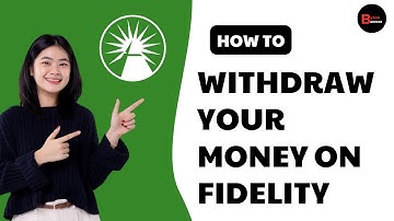 How To Withdraw Your Money On Fidelity