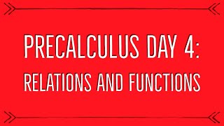 PreCalculus Day 4: Relations and Functions