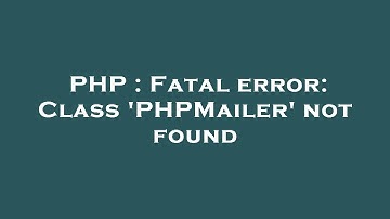 PHP : Fatal error: Class 