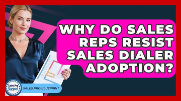 Why Do Sales Reps Resist Sales Dialer Adoption? - Sales Pro Blueprint