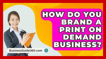 How Do You Brand A Print On Demand Business? - BusinessGuide360.com
