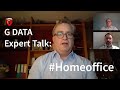 G DATA Expert Talk: #Homeoffice ist mehr als ein VPN - Tipps für Unternehmer und Angestellte