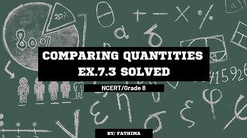 Class 8 Maths Chapter 7 (Comparing Quantities) - Exercise 7.3 All Questions | Full Solutions | CBSE