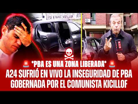 A24 SUFRIÓ EN VIVO LA INSEGURIDAD DE PBA GOBERNADA POR EL COMUNISTA KICILLOF