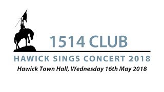 1514 Club - Hawick Sings Concert 2018