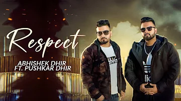 Respect - Abhishek Dhir Ft. Pushkar (Full Video) - New Punjabi Songs 2019 - Latest Punjabi Song 2019